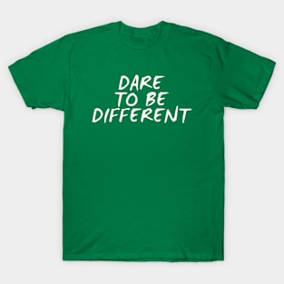 Dare To Be Different T-Shirt